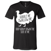 Gobble Me Swallow Me Drip Gravy Down the Side Of Me V-Neck T-Shirt