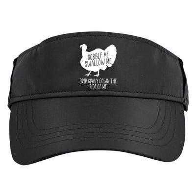 Gobble Me Swallow Me Drip Gravy Down the Side Of Me Adult Drive Performance Visor