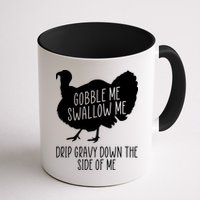 Gobble Me Swallow Me Drip Gravy Down the Side Of Me Mug