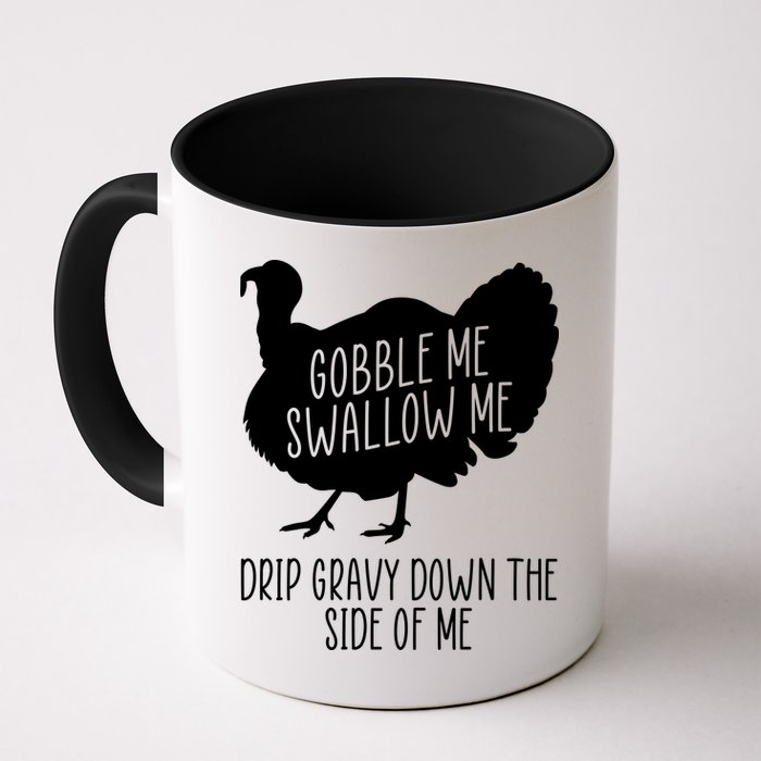 Gobble Me Swallow Me Drip Gravy Down the Side Of Me Mug
