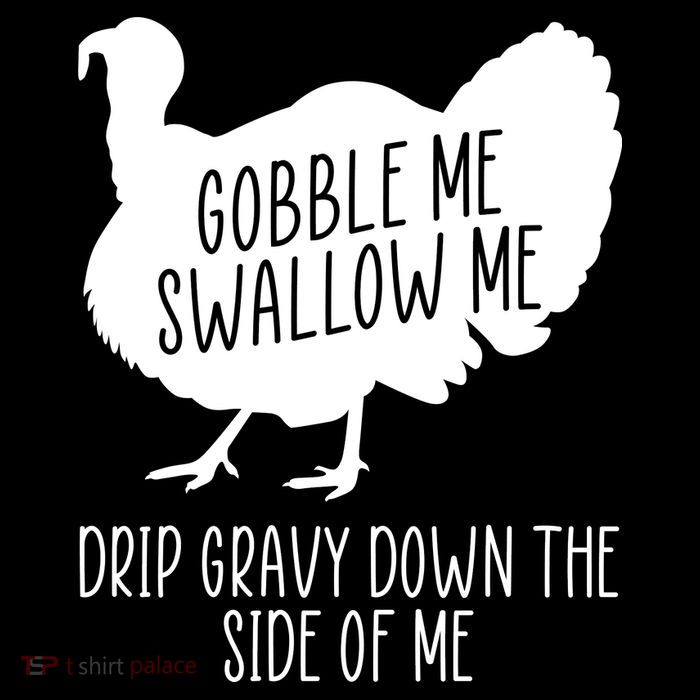 Gobble Me Swallow Me Drip Gravy Down the Side Of Me Drawstring Bag