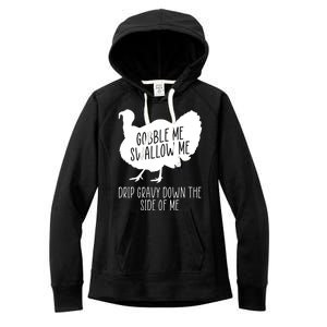 Gobble Me Swallow Me Drip Gravy Down the Side Of Me Women's Fleece Hoodie