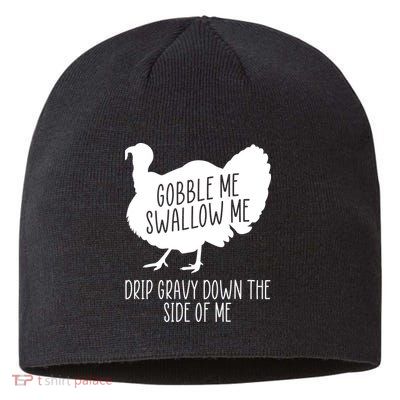 Gobble Me Swallow Me Drip Gravy Down the Side Of Me Sustainable Beanie