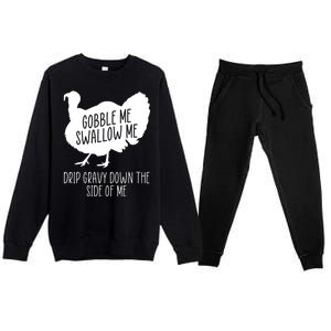 Gobble Me Swallow Me Drip Gravy Down the Side Of Me Premium Crewneck Sweatsuit Set