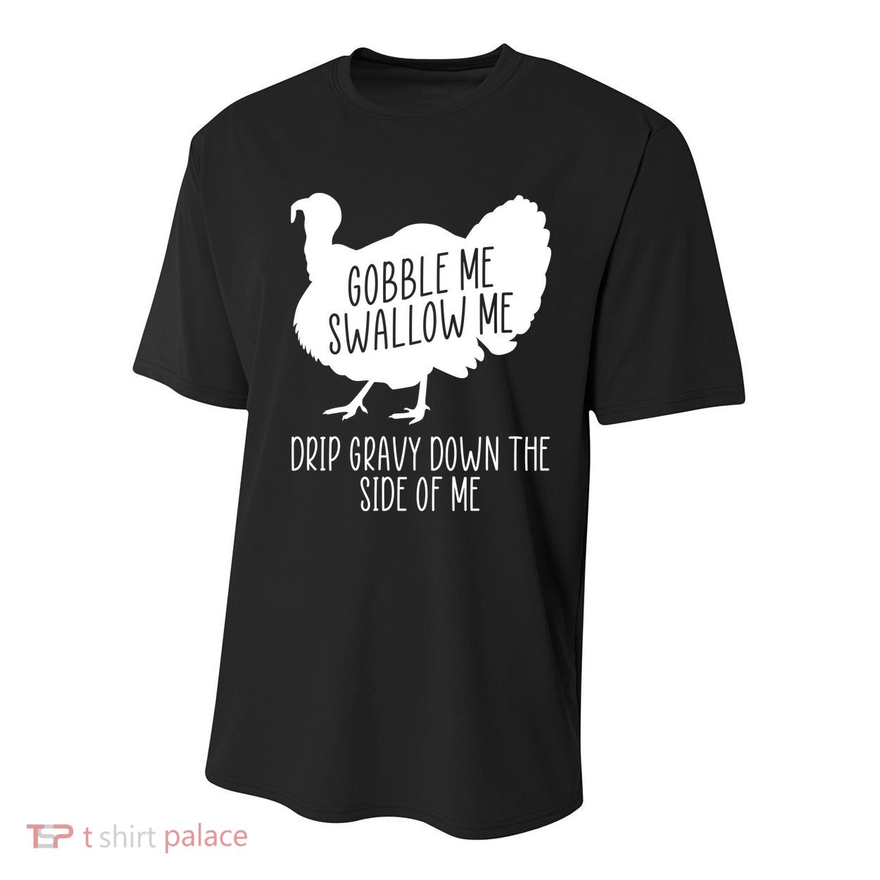 Gobble Me Swallow Me Drip Gravy Down the Side Of Me Youth Performance Sprint T-Shirt