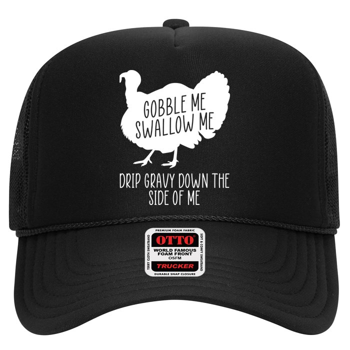 Gobble Me Swallow Me Drip Gravy Down the Side Of Me Hat