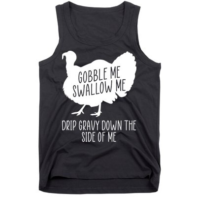 Gobble Me Swallow Me Drip Gravy Down the Side Of Me Tank Top