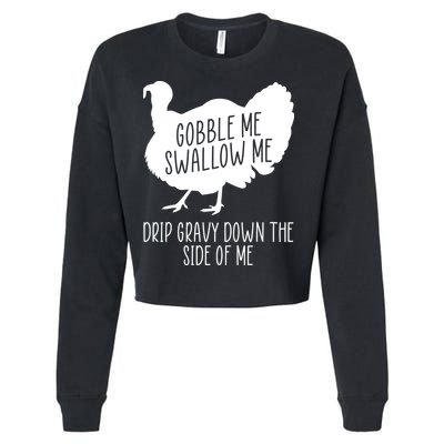 Gobble Me Swallow Me Drip Gravy Down the Side Of Me Cropped Pullover Crew