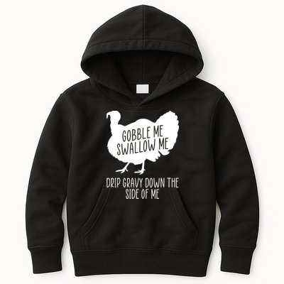 Gobble Me Swallow Me Drip Gravy Down the Side Of Me Kids Hoodie