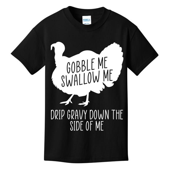 Gobble Me Swallow Me Drip Gravy Down the Side Of Me Kids T-Shirt