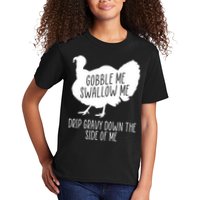 Gobble Me Swallow Me Drip Gravy Down the Side Of Me Kids T-Shirt
