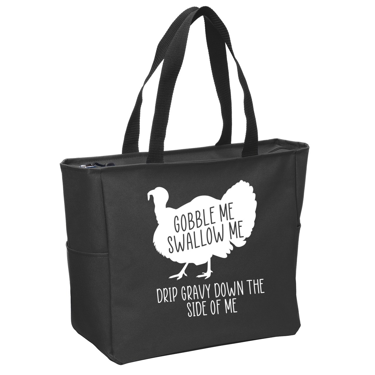 Gobble Me Swallow Me Drip Gravy Down the Side Of Me Zip Tote Bag