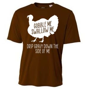 Gobble Me Swallow Me Drip Gravy Down the Side Of Me Cooling Performance Crew T-Shirt