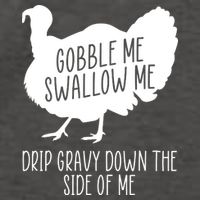 Gobble Me Swallow Me Drip Gravy Down the Side Of Me Vector Backpack