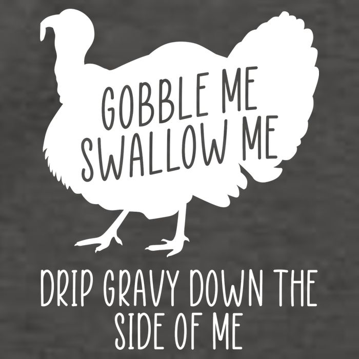 Gobble Me Swallow Me Drip Gravy Down the Side Of Me Vector Backpack
