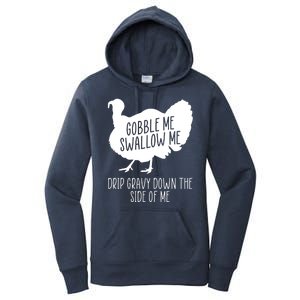 Gobble Me Swallow Me Drip Gravy Down the Side Of Me Women's Pullover Hoodie