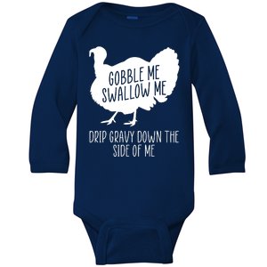 Gobble Me Swallow Me Drip Gravy Down the Side Of Me Baby Long Sleeve Bodysuit