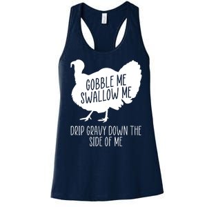 Gobble Me Swallow Me Drip Gravy Down the Side Of Me Women's Racerback Tank