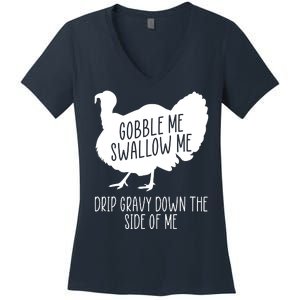 Gobble Me Swallow Me Drip Gravy Down the Side Of Me Women's V-Neck T-Shirt