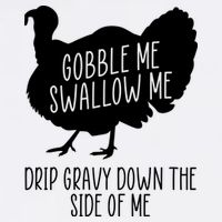 Gobble Me Swallow Me Drip Gravy Down the Side Of Me Garment-Dyed Sweatshirt
