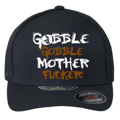 Gobble Mother Fucker Flexfit Unipanel Trucker Cap