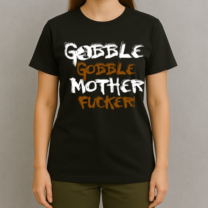 Gobble Mother Fucker T-Shirt