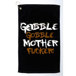 Gobble Mother Fucker Platinum Collection Golf Towel