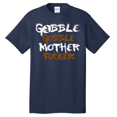 Gobble Mother Fucker Tall T-Shirt