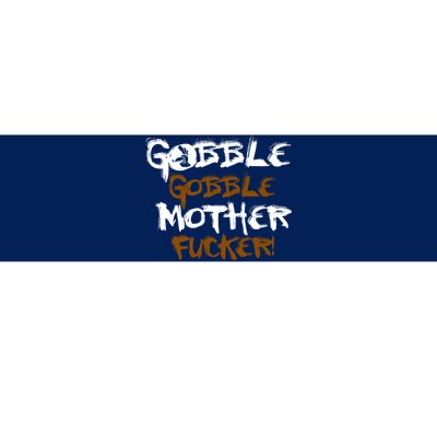 Gobble Mother Fucker Bumper Sticker