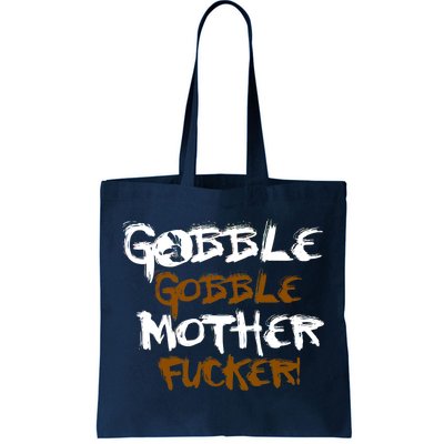 Gobble Mother Fucker Tote Bag