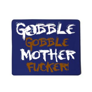 Gobble Mother Fucker Mousepad