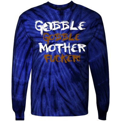 Gobble Mother Fucker Tie-Dye Long Sleeve Shirt