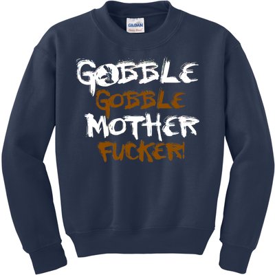 Gobble Mother Fucker Kids Sweatshirt