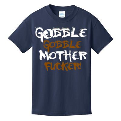 Gobble Mother Fucker Kids T-Shirt