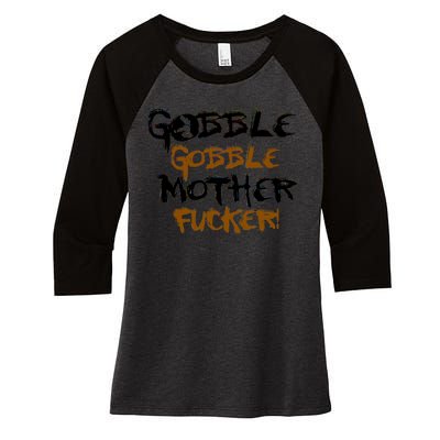 Gobble Mother Fucker Women's Tri-Blend 3/4-Sleeve Raglan Shirt