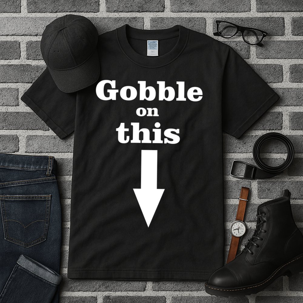 Gobble On This Tall T-Shirt