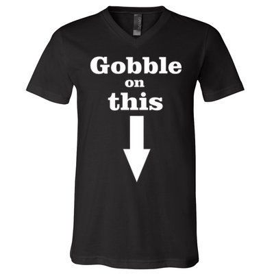 Gobble On This V-Neck T-Shirt
