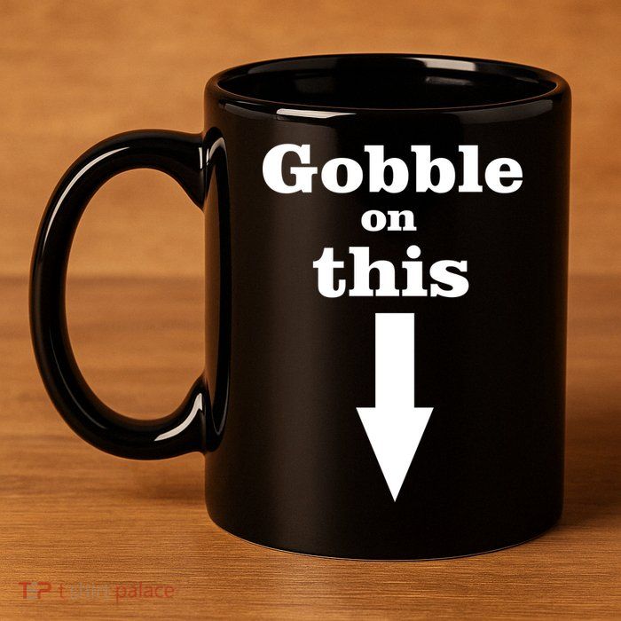 Gobble On This 11oz C Handle Ceramic Mug