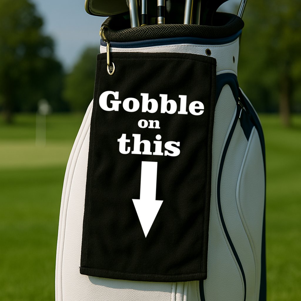 Gobble On This Golf Towel