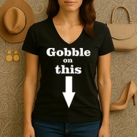 Gobble On This Women's V-Neck T-Shirt