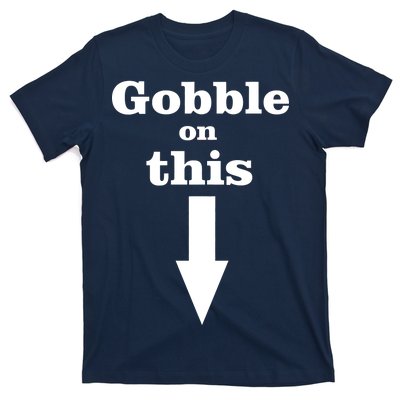 Gobble On This T-Shirt