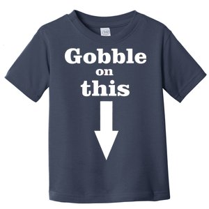 Gobble On This Toddler T-Shirt