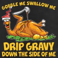 Gobble Swallow Me Drip Gravy Down The Side Of Me Turkey Cool Comfort Performance Bucket Hat