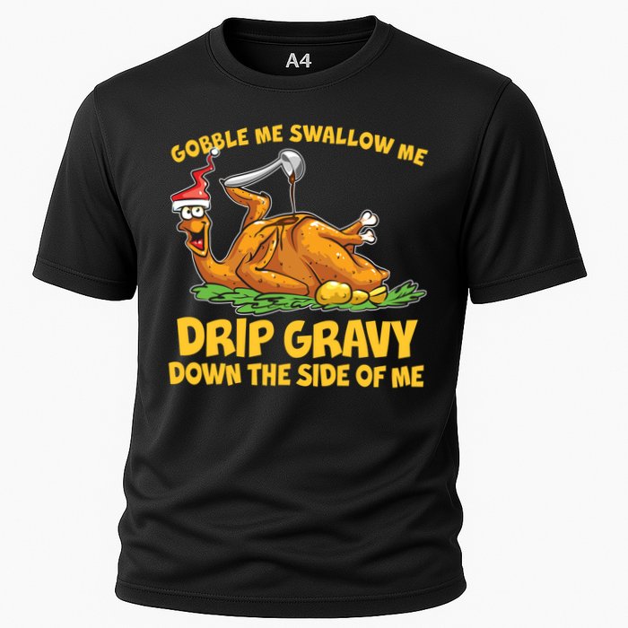 Gobble Swallow Me Drip Gravy Down The Side Of Me Turkey Performance Shirt