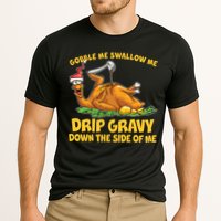 Gobble Swallow Me Drip Gravy Down The Side Of Me Turkey Performance Shirt