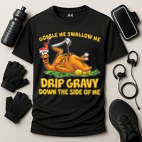 Gobble Swallow Me Drip Gravy Down The Side Of Me Turkey Performance Shirt