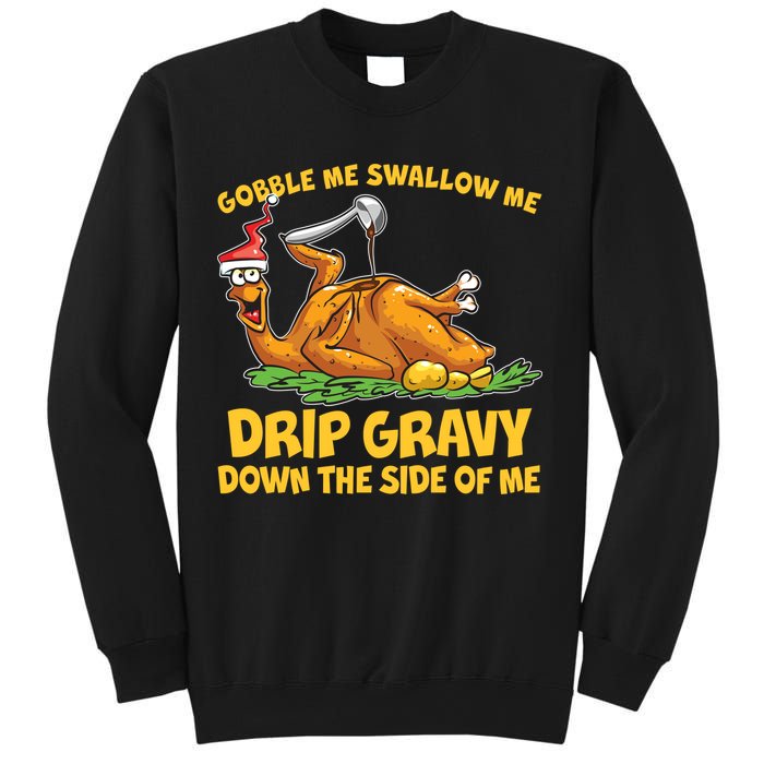 Gobble Swallow Me Drip Gravy Down The Side Of Me Turkey Sweatshirt
