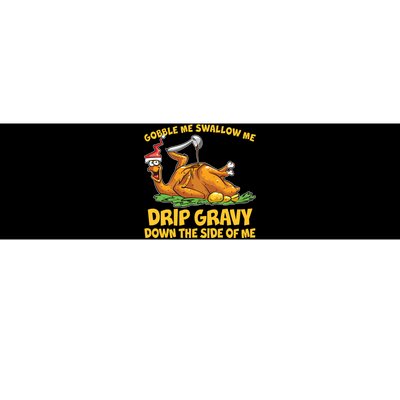 Gobble Swallow Me Drip Gravy Down The Side Of Me Turkey Bumper Sticker