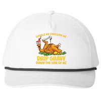 Gobble Swallow Me Drip Gravy Down The Side Of Me Turkey Snapback Five-Panel Rope Hat