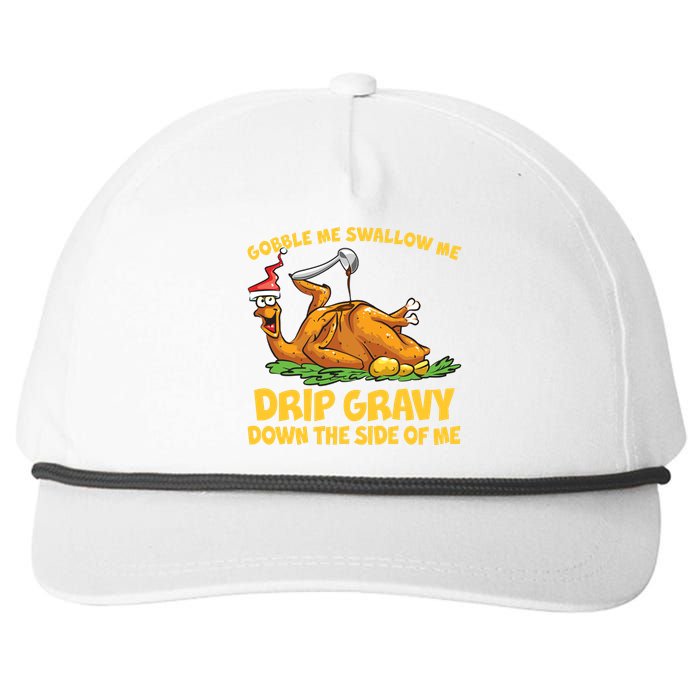 Gobble Swallow Me Drip Gravy Down The Side Of Me Turkey Snapback Five-Panel Rope Hat